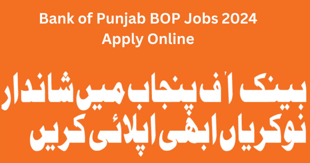 Bank of Punjab BOP Jobs 2024 Apply Online
