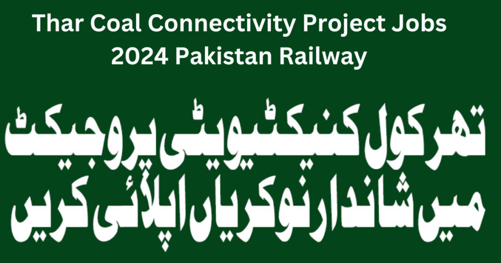 Thar Coal Connectivity Project Jobs 2024 Pakistan Railway
