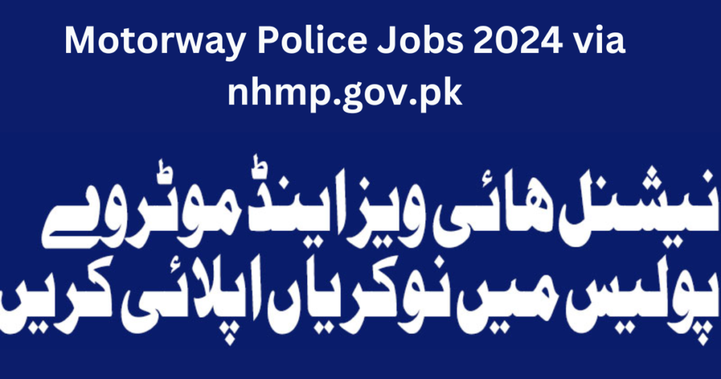 Motorway Police Jobs 2024 via nhmp.gov.pk
