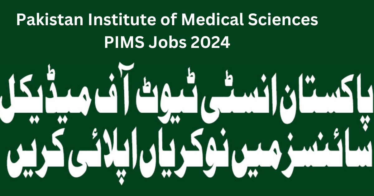 Pakistan Institute of Medical Sciences PIMS Jobs 2024