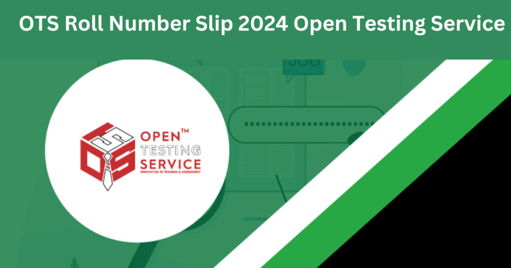 OTS Roll Number Slip 2024 Open Testing Service
