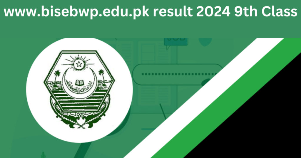 www.bisebwp.edu.pk result 2024 9th Class
